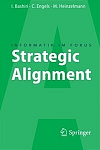 Strategic Alignment: Zur Ausrichtung Von Business, IT Und Business Intelligence (Paperback)
