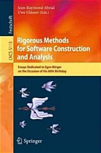 Rigorous Methods for Software Construction and Analysis: Essays Dedicated to Egon B?ger on the Occasion of His 60th Birthday (Paperback)
