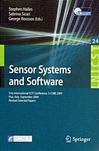 Sensor Systems and Software: First International ICST Conference, S-Cube 2009 Pisa, Italy, September 7-9, 2009 Revised Selected Papers (Paperback)