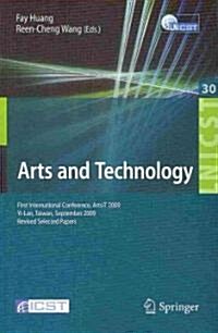 Arts and Technology: First International Conference, Artsit 2009, Yi-LAN, Taiwan, September 24-25, 2009, Revised Selected Papers (Paperback)