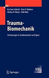 Trauma-Biomechanik: Verletzungen in Strassenverkehr Und Sport (Hardcover, 2010)