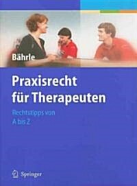 Praxisrecht F? Therapeuten: Rechtstipps Von a Bis Z (Paperback)