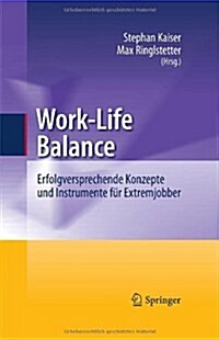 Work-Life Balance: Erfolgversprechende Konzepte Und Instrumente F? Extremjobber (Hardcover)