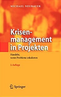 Krisenmanagement In Projekten: Handeln, Wenn Probleme Eskalieren (Hardcover, 3)