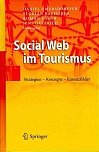 Social Web Im Tourismus: Strategien - Konzepte - Einsatzfelder (Hardcover, 2010)