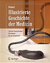 Illustrierte Geschichte der Medizin: Von der Franzosischen Revolution Bis Zur Gegenwart (Hardcover)