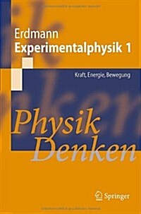 Experimentalphysik 1: Kraft, Energie, Bewegung: Physik Denken (Paperback)