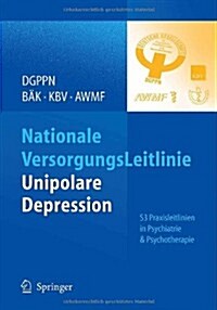 S3 Praxisleitlinien In Psychiatrie Und Psychotherapie Nationale VersorgungsLeitlinie Unipolare Depression (Paperback)