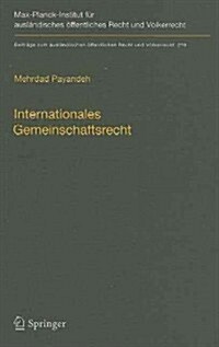 Internationales Gemeinschaftsrecht: Zur Herausbildung Gemeinschaftsrechtlicher Strukturen Im V?kerrecht Der Globalisierung (Hardcover)