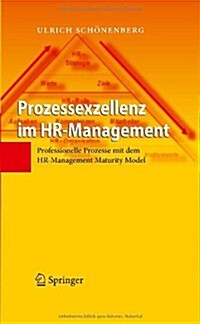 Prozessexzellenz Im HR-Management: Professionelle Prozesse Mit Dem HR-Management Maturity Model (Hardcover)