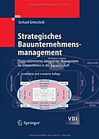Strategisches Bauunternehmensmanagement: Prozessorientiertes Integriertes Management Fur Unternehmen In der Bauwirtschaft (Hardcover, 2)