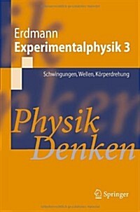 Experimentalphysik 3: Schwingungen, Wellen, Korperdrehung: Physik Denken (Paperback)