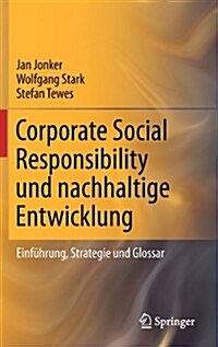 Corporate Social Responsibility Und Nachhaltige Entwicklung: Einf?rung, Strategie Und Glossar (Hardcover, 2011)