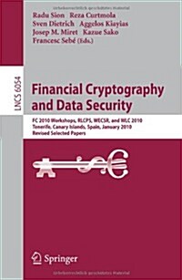 Financial Cryptography and Data Security: FC 2010 Workshops, RLCPS, WECSR, and WLC 2010, Tenerife, Canary Islands, Spain, January 25-28, 2010, Revised (Hardcover)