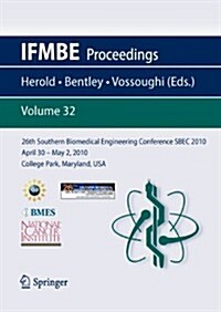 26th Southern Biomedical Engineering Conferencesbec 2010 April 30 - May 2, 2010 College Park, Maryland, USA (Paperback, 2010)