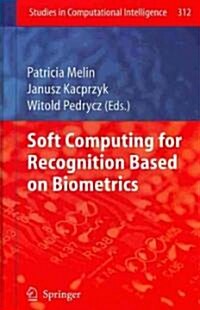 Soft Computing for Recognition Based on Biometrics (Hardcover)