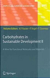 Carbohydrates in Sustainable Development II: A Mine for Functional Molecules and Materials (Hardcover, 2010)