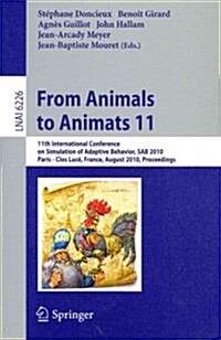 From Animals to Animats 11: 11th International Conference on Simulation of Adaptive Behavior, Sab 2010, Paris - Clos Luc? France, August 25-28, 2 (Paperback)