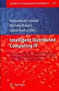 Intelligent Distributed Computing IV: Proceedings of the 4th International Symposium on Intelligent Distributed Computing - IDC 2010, Tangier, Morocco (Hardcover)
