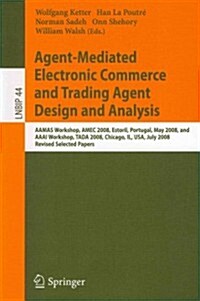 Agent-Mediated Electronic Commerce and Trading Agent Design and Analysis: Aamas Workshop, Amec 2008, Estoril, Portugal, May 12-16, 2008, and AAAI Work (Paperback, 2010)