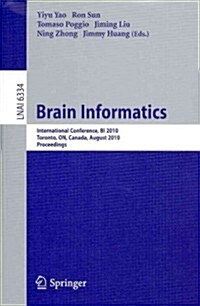 Brain Informatics: International Conference, BI 2010, Toronto, ON, Canada, August 28-30, 2010, Proceedings (Paperback)