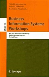 Business Information Systems Workshops: BIS 2010 International Workshop, Berlin, Germany, May 3-5, 2010, Revised Papers (Paperback)