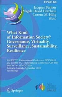 What Kind of Information Society?: Governance, Virtuality, Surveillance, Sustainability, Resilience (Paperback)