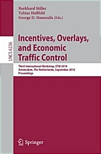Incentives, Overlays, and Economic Traffic Control: Third International Workshop, Etm 2010, Amsterdam, the Netherlands, September 6, 2010. Proceedings (Paperback)