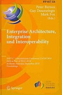 Enterprise Architecture, Integration and Interoperability (Hardcover)