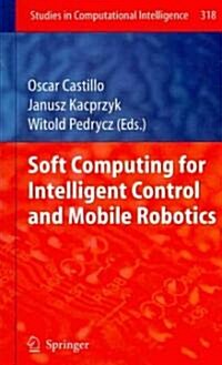 Soft Computing for Intelligent Control and Mobile Robotics (Hardcover)