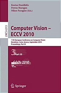 Computer Vision - ECCV 2010: 11th European Conference on Computer Vision, Heraklion, Crete, Greece, September 5-11, 2010, Proceedings, Part III (Paperback)