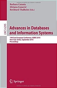 Advances in Databases and Information Systems: 14th East European Conference, ADBIS 2010, Novi Sad, Serbia, September 20-24, 2010, Proceedings (Paperback)