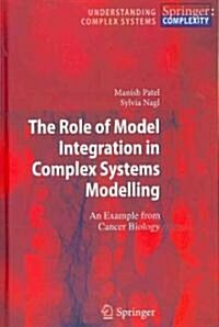 The Role of Model Integration in Complex Systems Modelling: An Example from Cancer Biology (Hardcover)