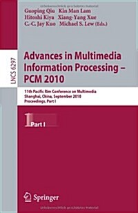 Advances in Multimedia Information Processing - PCM 2010: 11th Pacific Rim Conference on Multimedia, Shanghai, China, September 21-24, 2010, Proceedin (Paperback)