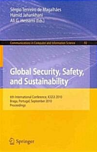 Global Security, Safety, and Sustainability: 6th International Conference, ICGS3 2010, Braga, Portugal, September 1-3, 2010, Proceedings (Paperback)