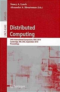 Distributed Computing: 24th International Symposium, DISC 2010, Cambridge, MA, USA, September 13-15, 2010, Proceedings (Paperback)
