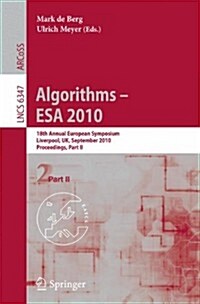 Algorithms -- ESA 2010, Part II: 18th Annual European Symposium, Liverpool, UK, September 6-8, 2010, Proceedings (Paperback)
