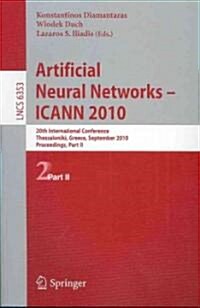 Artificial Neural Networks - ICANN 2010: 20th International Conference, Thessaloniki, Greece, Septmeber 15-18, 2010, Proceedings, Part II (Paperback)