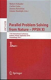 Parallel Problem Solving from Nature - PPSN XI: 11th International Conference, Krakow, Poland, September 11-15, 2010, Proceedings, Part I (Paperback)