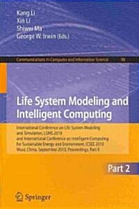 Life System Modeling and Intelligent Computing: International Conference on Life System Modeling and Simulation, LSMS 2010, and International Conferen (Paperback)