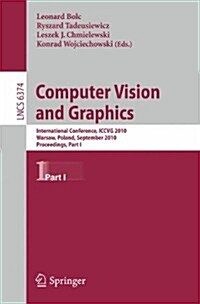 Computer Vision and Graphics: Second International Conference, Iccvg 2010, Warsaw, Poland, September 20-22, 2010, Proceedings, Part I (Paperback)