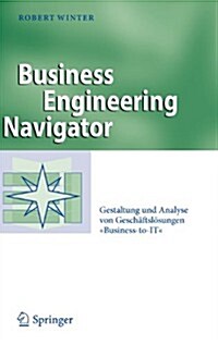 Business Engineering Navigator: Gestaltung Und Analyse Von Gesch?tsl?ungen Business-To-It (Hardcover)