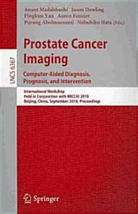 Prostate Cancer Imaging: Computer-Aided Diagnosis, Prognosis, and Intervention (Paperback)