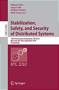 Stabilization, Safety, and Security of Distributed Systems: 12th International Symposium, SSS 2010, New York, NY, USA, September 20-22, 2010, Proceedi (Paperback)