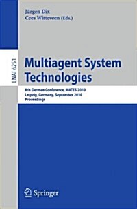 Multiagent System Technologies: 8th German Conference, Mates 2010, Leipzig, Germany, September 27-29, 2010 Proceedings (Paperback, 2010)