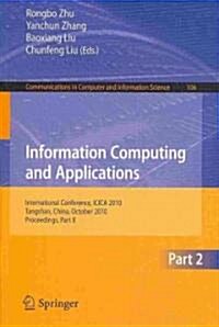 Information Computing and Applications: International Conference, ICICA 2010, Tangshan, China, October 15-18, 2010, Proceedings, Part II (Paperback)