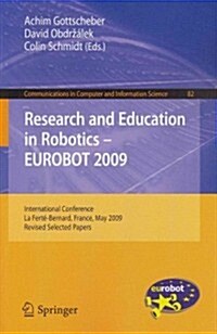 Research and Education in Robotics - Eurobot 2009: International Conference, La Fert?Bernard, France, May 21-23, 2009. Revised Selected Papers (Paperback)