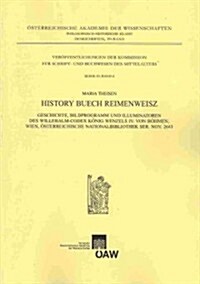 History Buech Reimenweisz: Geschichte, Bildprogramm Und Illuminatoren Des Willehalm-Codex Konig Wenzels IV. Von Bohmen. Wien, Osterreichische Nat (Paperback)