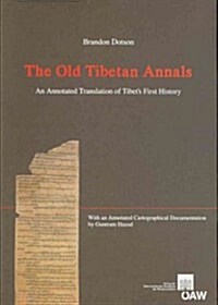 The Old Tibetan Annals: An Annotated Translation of Tibets First History (Paperback)