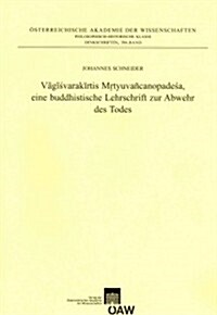 Vagisvarakirtis Mrtyuvancanopadesa, Eine Buddhistische Lehrschrift Zur Abwehr Des Todes (Paperback)
